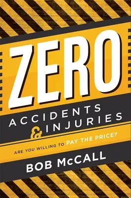 Zéro accident et zéro blessure : Êtes-vous prêt à en payer le prix ? - Zero Accidents & Injuries: Are You Willing to Pay the Price?