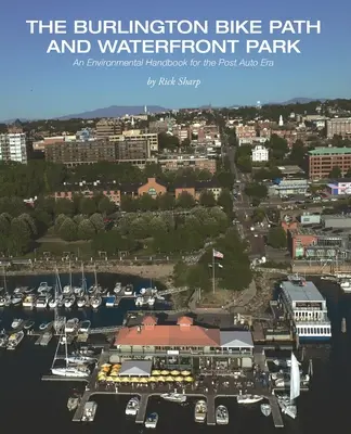 La piste cyclable de Burlington et le parc riverain : Un manuel environnemental pour l'ère de l'après-automobile - The Burlington Bike Path and Waterfront Park: An Environmental Handbook for the Post Auto Era