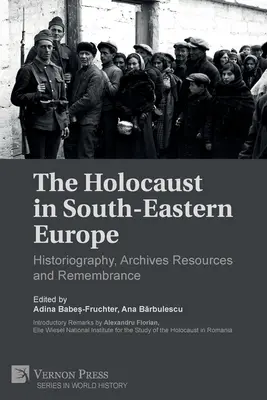 L'Holocauste en Europe du Sud-Est : historiographie, archives et mémoire - The Holocaust in South-Eastern Europe: Historiography, Archives Resources and Remembrance