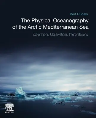 L'océanographie physique de l'Arctique et de la Méditerranée : Explorations, observations, interprétations - The Physical Oceanography of the Arctic Mediterranean Sea: Explorations, Observations, Interpretations