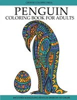 Livre de coloriage des pingouins : Livre de coloriage pour adultes avec de magnifiques dessins de pingouins - Penguin Coloring Book: Adult Coloring Book with Beautiful Penguin Designs