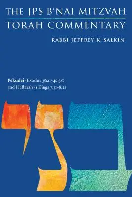 Pekudei (Exode 38 : 21-40:38) et Haftarah (1 Rois 7:40-50) : Commentaire de la Torah B'Nai Mitzvah du JPS - Pekudei (Exodus 38: 21-40:38) and Haftarah (1 Kings 7:40-50): The JPS B'Nai Mitzvah Torah Commentary