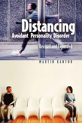 La distanciation : Le trouble de la personnalité évitante, révisé et élargi (révisé) - Distancing: Avoidant Personality Disorder, Revised and Expanded (Revised)