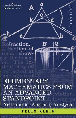 Les mathématiques élémentaires d'un point de vue avancé : Arithmétique, algèbre, analyse - Elementary Mathematics from an Advanced Standpoint: Arithmetic, Algebra, Analysis