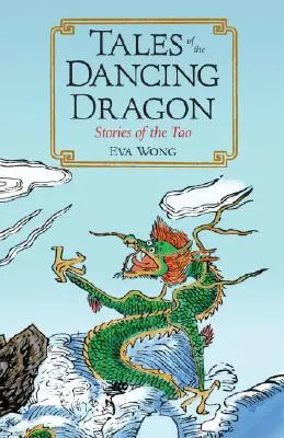 Contes du dragon dansant : Histoires du Tao - Tales of the Dancing Dragon: Stories of the Tao