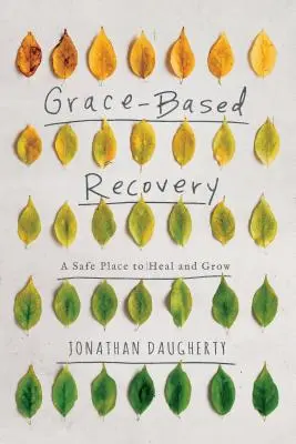 Le rétablissement par la grâce - Grace Based Recovery