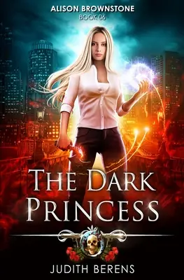 La princesse des ténèbres : Une aventure d'action et de fantaisie urbaine - The Dark Princess: An Urban Fantasy Action Adventure