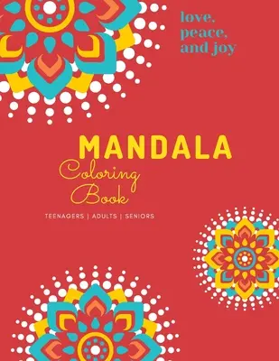 Livre de coloriage Mandala : Livre de coloriage Mandala pour adultes : Le livre de coloriage Mandala pour adultes : de magnifiques motifs en gros caractères et des pages de coloriage florales pour les filles, les garçons, les adolescents et les femmes. - Mandala Coloring Book: Mandala Coloring Book for Adults: Beautiful Large Print Patterns and Floral Coloring Page Designs for Girls, Boys, Tee