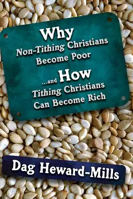 Pourquoi les chrétiens qui ne paient pas la dîme sont pauvres et comment les chrétiens qui paient la dîme peuvent devenir riches - Why Non Tithing Christians are Poor, and How Tithing Christians Can Become Rich