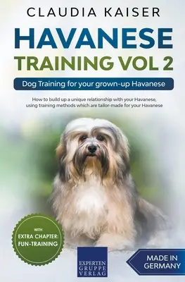 Dressage d'un Havanais Vol 2 - dressage de chiens pour votre Havanais adulte - Havanese Training Vol 2 - Dog Training for Your Grown-up Havanese