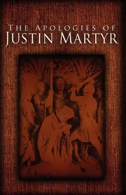 Les Apologies de Justin Martyr - The Apologies of Justin Martyr