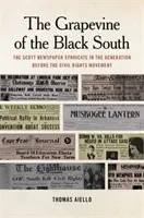 Grapevine of the Black South : Le syndicat des journaux Scott dans la génération précédant le mouvement des droits civiques - Grapevine of the Black South: The Scott Newspaper Syndicate in the Generation Before the Civil Rights Movement