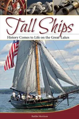 Les grands voiliers : L'histoire prend vie sur les Grands Lacs - Tall Ships: History Comes to Life on the Great Lakes