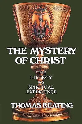 Mystère du Christ : La liturgie comme expérience spirituelle - Mystery of Christ: The Liturgy as Spiritual Experience