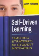 L'apprentissage autonome : Stratégies d'enseignement pour la motivation des élèves - Self-Driven Learning: Teaching Strategies for Student Motivation