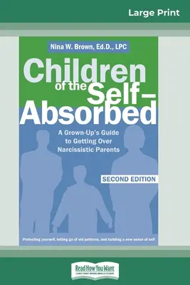 Les enfants de l'égocentrisme : 2e édition (16pt Large Print Edition) - Children of the Self-Absorbed: 2nd Edition (16pt Large Print Edition)