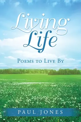 Vivre la vie : Poèmes pour vivre - Living Life: Poems to Live By