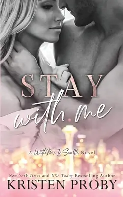 Stay With Me : Un roman de With Me In Seattle - Stay With Me: A With Me In Seattle Novel