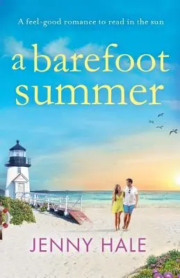 Un été aux pieds nus : Une belle histoire d'amour à lire au soleil - A Barefoot Summer: A feel good romance to read in the sun