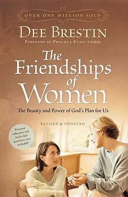 L'amitié des femmes : La beauté et la puissance du plan de Dieu pour nous - The Friendships of Women: The Beauty and Power of God's Plan for Us