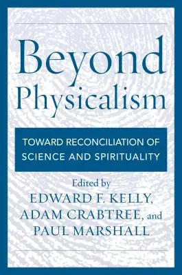 Au-delà du physicalisme : Vers une réconciliation de la science et de la spiritualité - Beyond Physicalism: Toward Reconciliation of Science and Spirituality