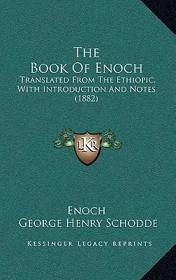 Le Livre d'Hénoch : Traduit de l'éthiopien, avec introduction et notes (1882) - The Book of Enoch: Translated from the Ethiopic, with Introduction and Notes (1882)