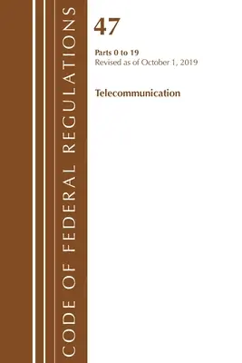 Code of Federal Regulations, Title 47 Telecommunications 0-19, Révisé le 1er octobre 2019 (Office Of The Federal Register (U.S.)) - Code of Federal Regulations, Title 47 Telecommunications 0-19, Revised as of October 1, 2019 (Office Of The Federal Register (U.S.))