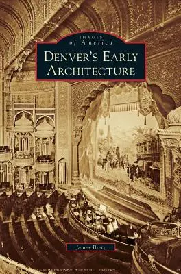 L'architecture ancienne de Denver - Denver's Early Architecture