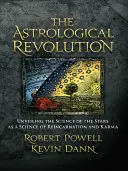 La révolution astrologique : Révéler la science des étoiles comme une science de la réincarnation et du karma - The Astrological Revolution: Unveiling the Science of the Stars as a Science of Reincarnation and Karma