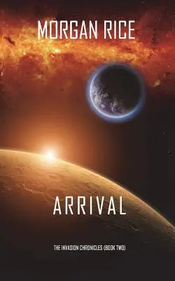 L'Arrivée (Les Chroniques de l'Invasion - Livre 2) : Un thriller de science-fiction - Arrival (The Invasion Chronicles-Book Two): A Science Fiction Thriller