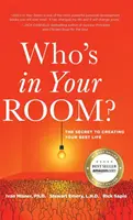 Qui est dans votre chambre : Le secret pour créer votre meilleure vie - Who's in Your Room: The Secret to Creating Your Best Life