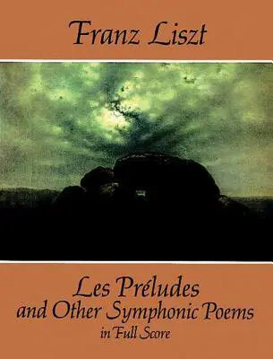 Les Prludes et autres poèmes symphoniques en partition complète - Les Prludes and Other Symphonic Poems in Full Score