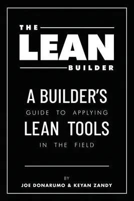 Le Lean Builder : Guide du constructeur pour l'application des outils Lean sur le terrain - The Lean Builder: A Builder's Guide to Applying Lean Tools in the Field