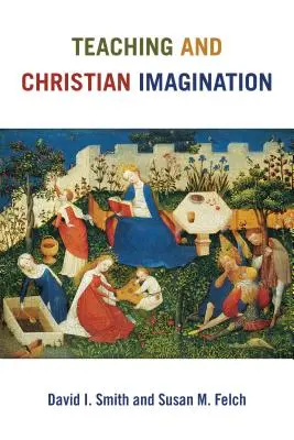 L'enseignement et l'imagination chrétienne - Teaching and Christian Imagination