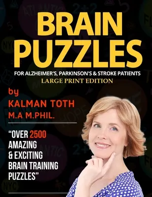 Casse-tête pour les patients atteints de la maladie d'Alzheimer, de la maladie de Parkinson et de l'accident vasculaire cérébral : Édition à gros caractères - Brain Puzzles For Alzheimer's, Parkinson's & Stroke Patients: Large Print Edition