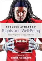 Les droits et le bien-être des athlètes universitaires : Perspectives critiques sur la politique et la pratique - College Athletes' Rights and Well-Being: Critical Perspectives on Policy and Practice