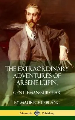 Les Aventures extraordinaires d'Arsène Lupin, gentleman-cambrioleur (couverture rigide) - The Extraordinary Adventures of Arsene Lupin, Gentleman-Burglar (Hardcover)