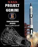 NASA Project Gemini Familiarization Manual Manned Satellite Spacecraft (Manuel de familiarisation au projet Gemini de la NASA) - NASA Project Gemini Familiarization Manual Manned Satellite Spacecraft