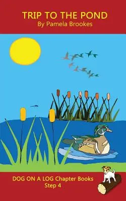 Trip To The Pond Chapter Book : (Step 4) Sound Out Books (systematic decodable) Help Developing Readers, including Those with Dyslexia, Learn to Read - Trip To The Pond Chapter Book: (Step 4) Sound Out Books (systematic decodable) Help Developing Readers, including Those with Dyslexia, Learn to Read