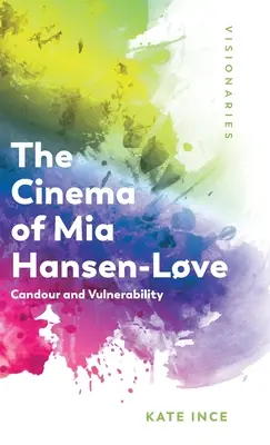 Le cinéma de MIA Hansen-Lve : Candeur et vulnérabilité - The Cinema of MIA Hansen-Lve: Candour and Vulnerability