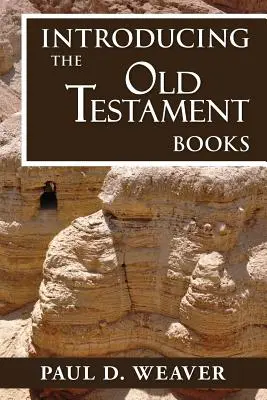 Introduction aux livres de l'Ancien Testament : Une introduction complète mais concise pour une interprétation correcte - Introducing the Old Testament Books: A Thorough but Concise Introduction for Proper Interpretation