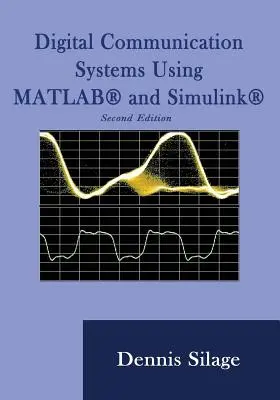 Systèmes de communication numérique à l'aide de MATLAB et Simulink, deuxième édition - Digital Communication Systems Using MATLAB and Simulink, Second Edition