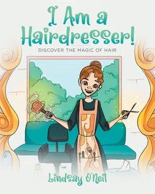 Je suis coiffeur&nbsp;! Découvrez la magie des cheveux - I Am a Hairdresser!: Discover the Magic of Hair
