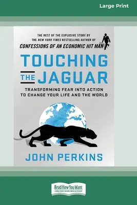 Toucher le Jaguar : Transformer la peur en action pour changer votre vie et le monde (16pt Large Print Edition) - Touching the Jaguar: Transforming Fear into Action to Change Your Life and the World (16pt Large Print Edition)