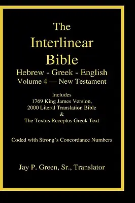 Bible interlinéaire hébreu-grec-anglais, Nouveau Testament, Volume 4 de la série de 4 volumes, édition en coffret plastifié - Interlinear Hebrew-Greek-English Bible, New Testament, Volume 4 of 4 Volume Set, Case Laminate Edition