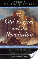 L'Ancien Régime et la Révolution, Tome I : Le texte intégral - The Old Regime and the Revolution, Volume I: The Complete Text