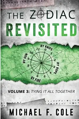 Le zodiaque revisité : Le Zodiaque revisité : analyse et spéculations fondées sur des faits - The Zodiac Revisited: Tying It All Together