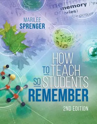 Comment enseigner pour que les élèves se souviennent, 2e édition - How to Teach So Students Remember, 2nd Edition