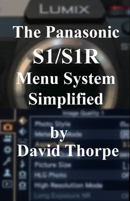 Le système de menus Panasonic S1/S1R simplifié - The Panasonic S1/S1R Menu System Simplified