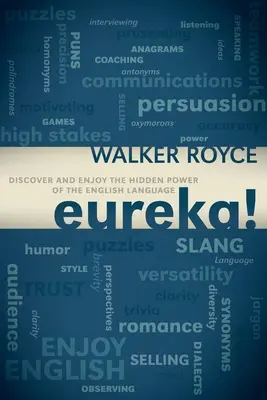 Eureka ! Découvrez et appréciez le pouvoir caché de la langue anglaise - Eureka!: Discover and Enjoy the Hidden Power of the English Language